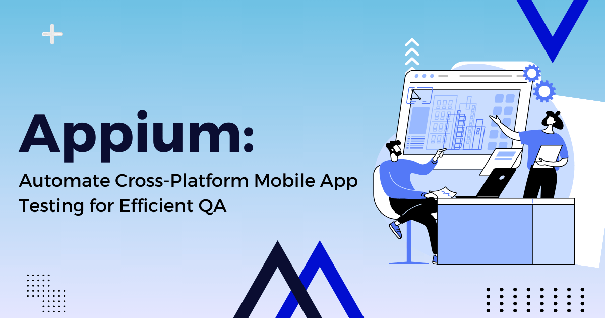 Appium: Automate Cross-Platform Mobile App Testing for Efficient QA