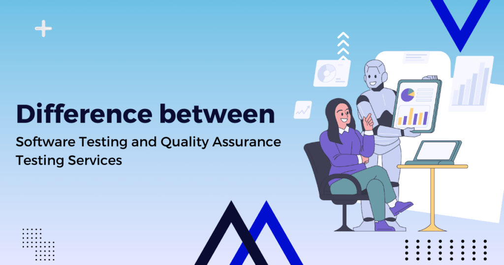 Difference between Software Testing and Quality Assurance Testing Services