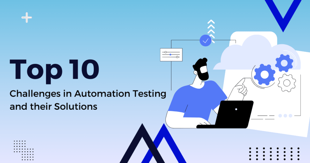 Challenges in Automation Testing and their Solutions