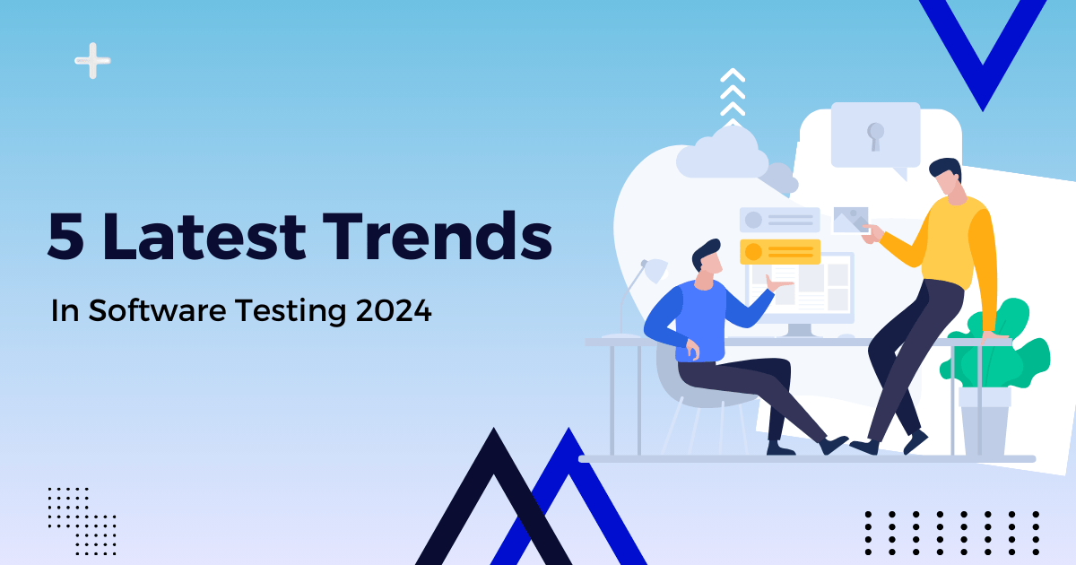 5 Latest Trends In Software Testing 2024