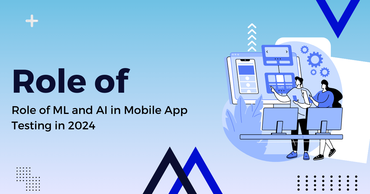 Role of ML and AI in Mobile App Testing in 2024