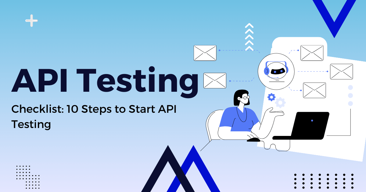 API Testing Checklist: 10 Steps to Start API Testing