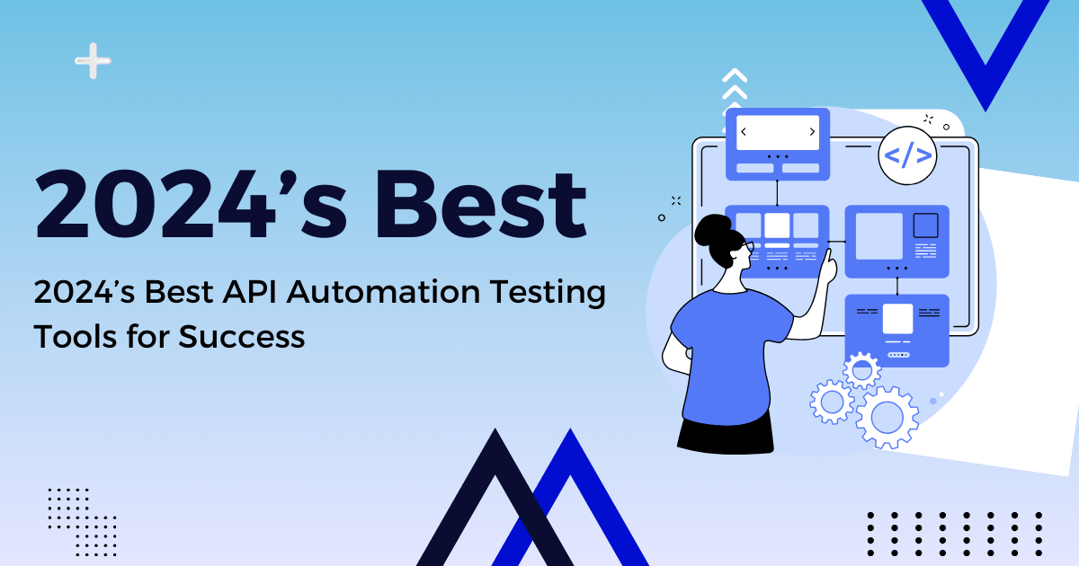 2024’s Best API Automation Testing Tools for Success