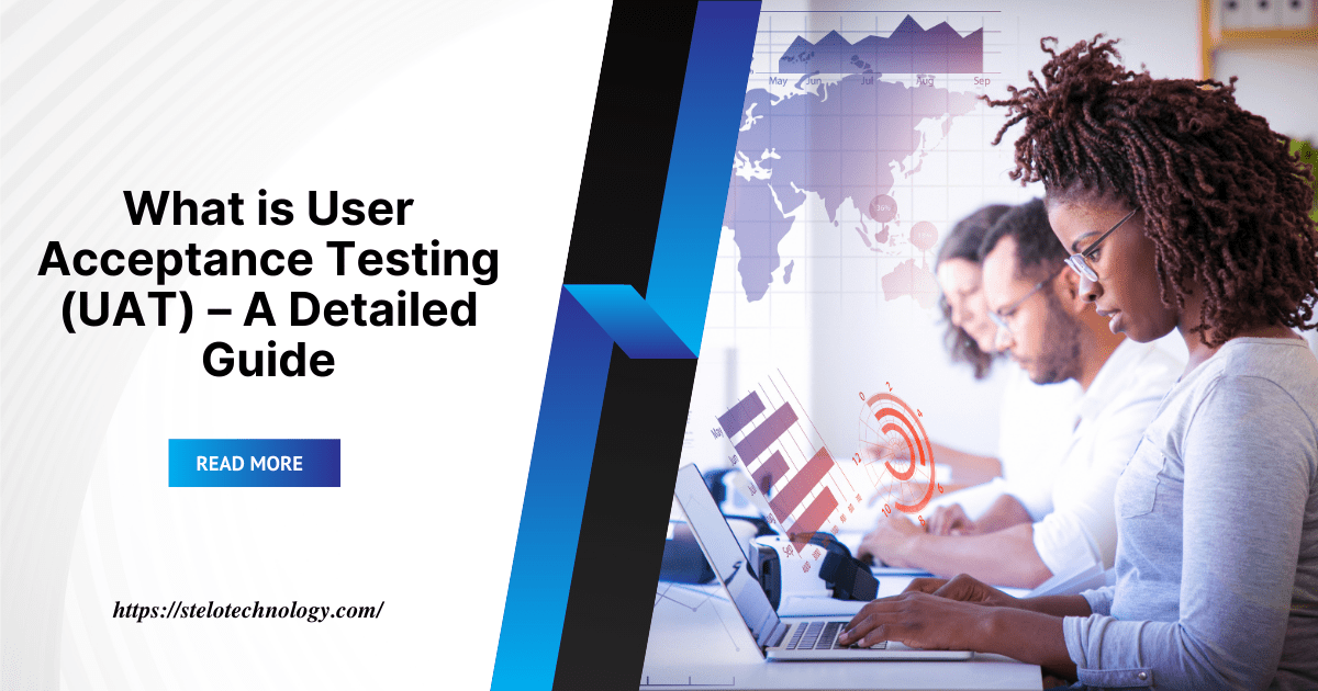 What is User Acceptance Testing (UAT) – A Detailed Guide