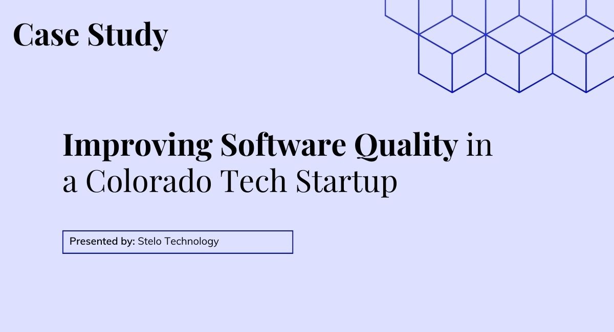 Improving Software Quality in a Colorado Tech Startup