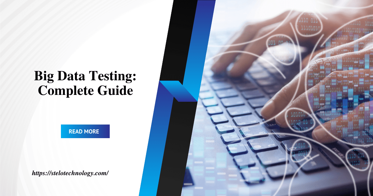 Big Data Testing: Complete Guide