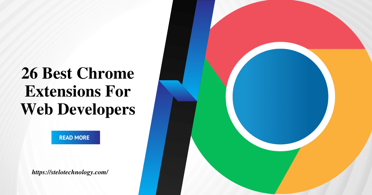 26 Best Chrome Extensions For Web Developers