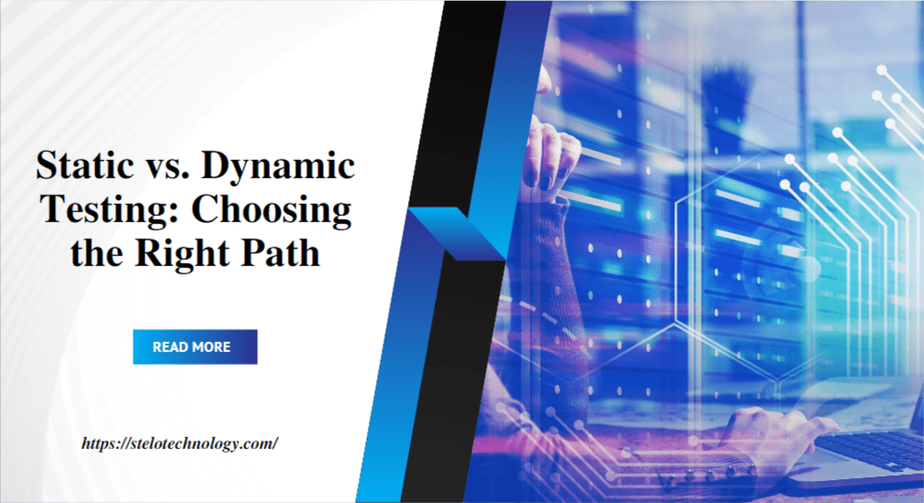 Static vs. Dynamic Testing: Choosing the Right Path