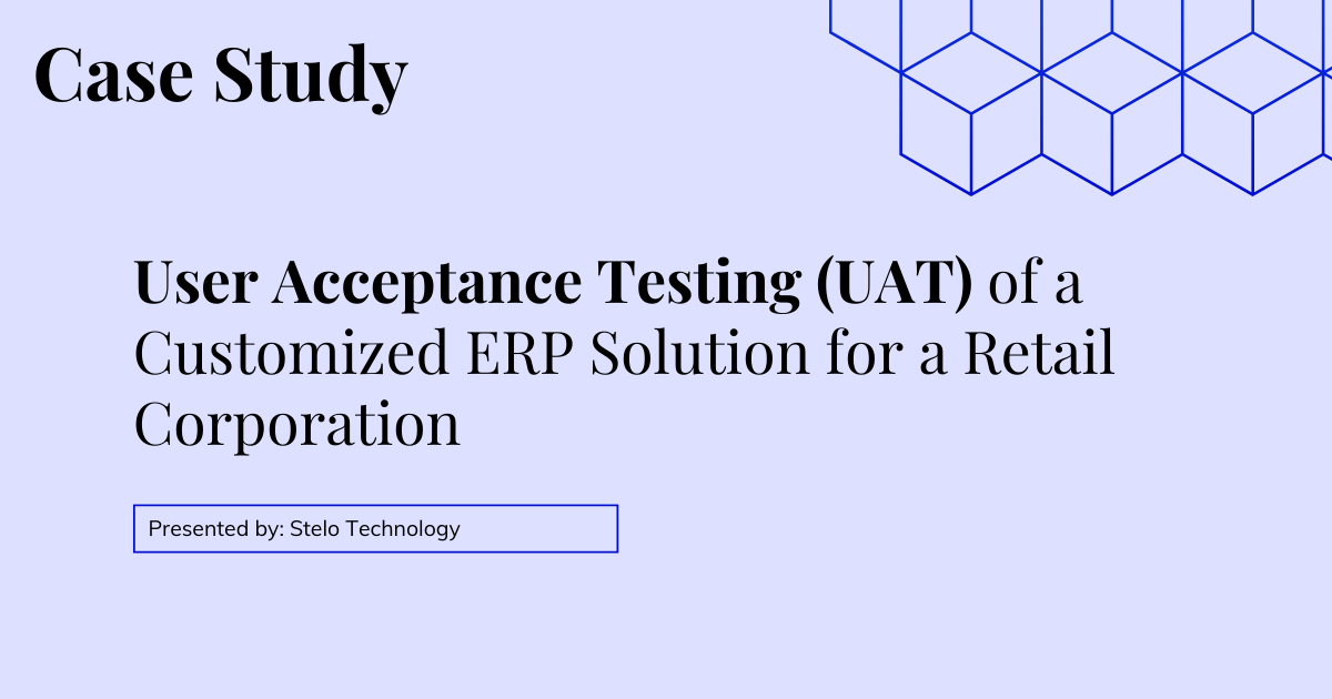 User Acceptance Testing (UAT) of a Customized ERP Solution for a Retail Corporation