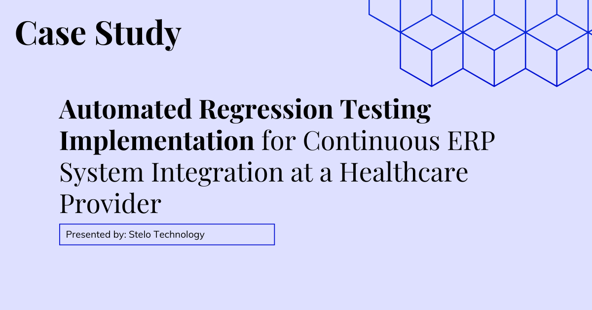Automated Regression Testing Implementation for Continuous ERP System Integration at a Healthcare Provider