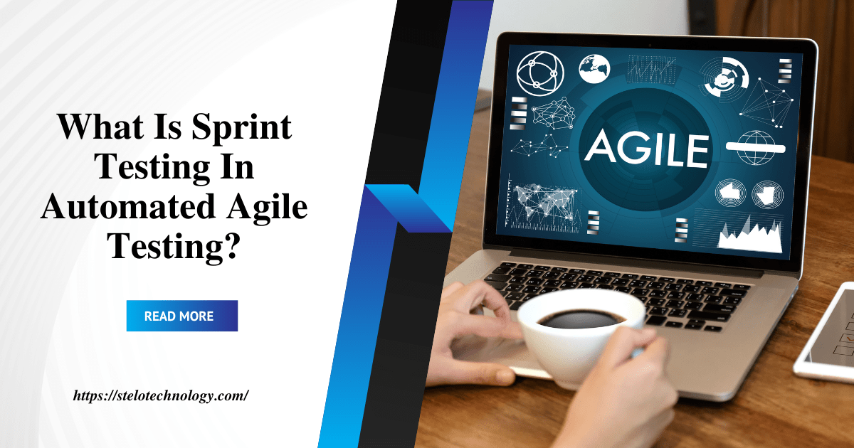 What Is Sprint Testing In Automated Agile Testing?